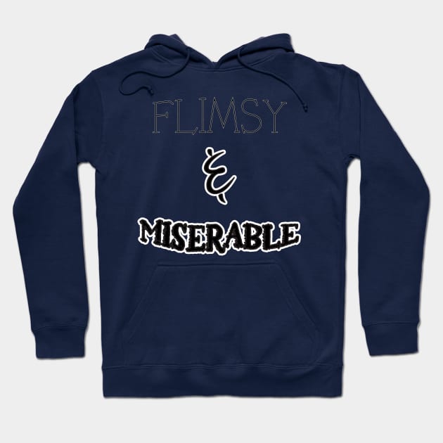 Flimsy & Miserable Hoodie by DreamsofDubai